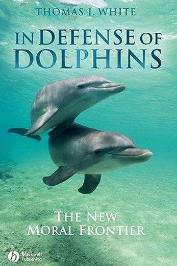 in defense of dolphins,the new moral frontier (en Inglés)