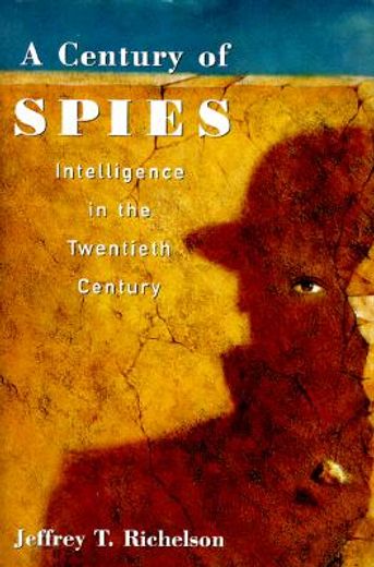 a century of spies,intelligence in the twentieth century (en Inglés)