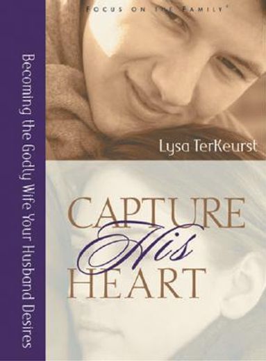 capture his heart,becoming the godly wife your husband desires (in English)
