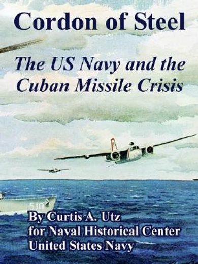 cordon of steel,the us navy and the cuban missile crisis