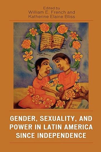 gender, sexuality, and power in latin america sice independence