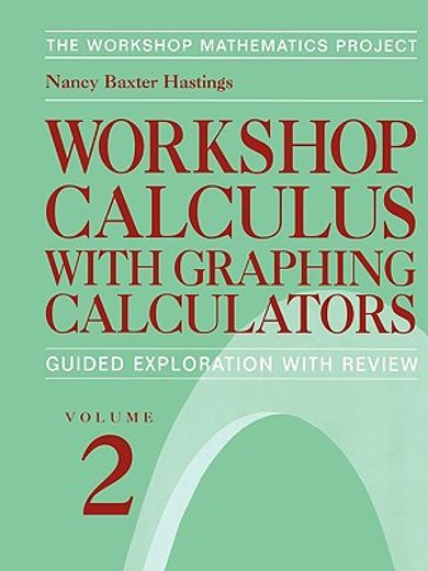 workshop calculus with graphing calculators,guided exploration with review
