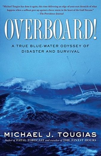 overboard!,a true blue-water odyssey of disaster and survival (en Inglés)