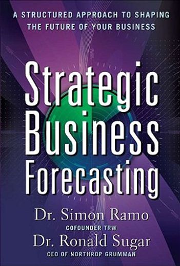 strategic forecasting,a structured approach to shaping the future of your business