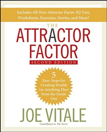 the attractor factor,5 easy steps for creating wealth (or anything else) from the inside out