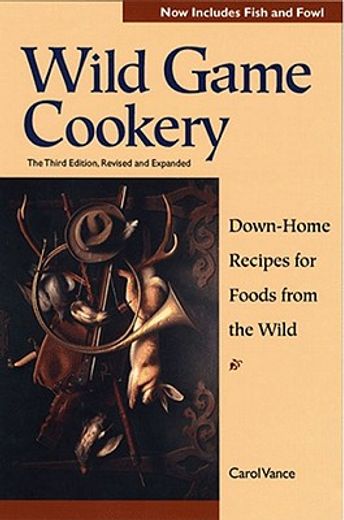 wild game cookery,down-home recipes for foods from the wild (en Inglés)