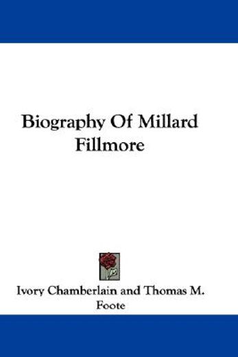 biography of millard fillmore