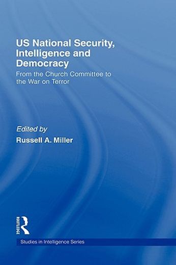 us national security, intelligence and democracy,from the church committee to the war on terror