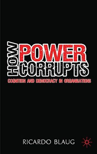 how power corrupts,cognition, hierarchy and democracy