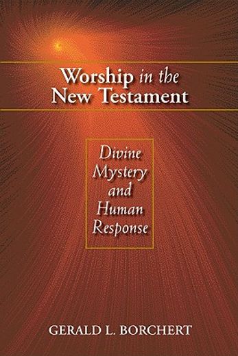 worship in the new testament,divine mystery and human response
