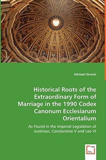 historical roots of the extraordinary form of marriage in the 1990 codex canonum ecclesiarum orienta
