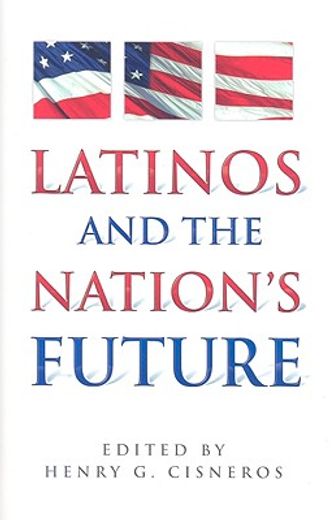 Latinos and the Nation's Future (en Inglés)