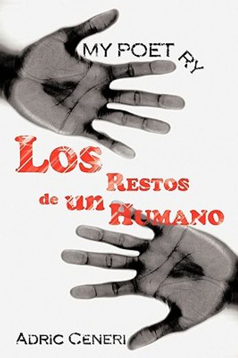 my poetry,the remains of a human / los restos de un humano