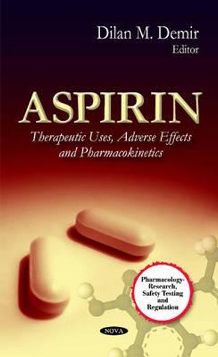 aspirin,therapeutic uses, adverse effects and pharmacokinetics