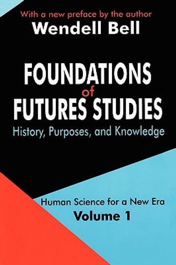 foundations of futures studies,history, purposes, and knowledge