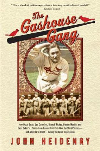 the gashouse gang,how dizzy dean, leo durocher, branch rickey, pepper martin and their colorful come-from behind ball
