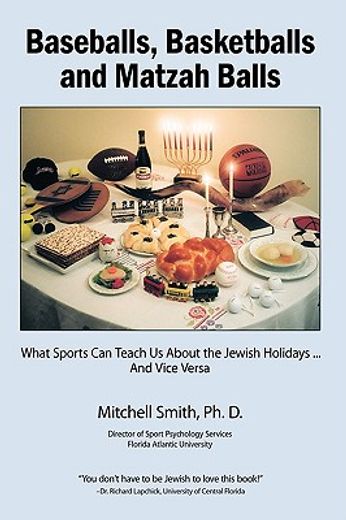 baseballs, basketballs and matzah balls,what sports can teach us about the jewish holidays...and vice versa (en Inglés)