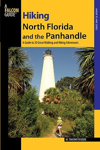 hiking north florida and the panhandle,a guide to 33 great walking and hiking adventures (en Inglés)