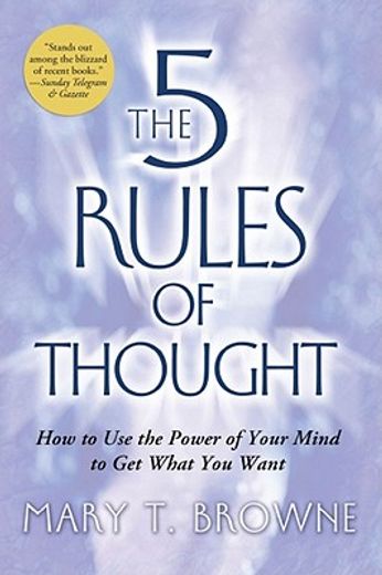 the 5 rules of thought,how to use the power of your mind to get what you want (en Inglés)