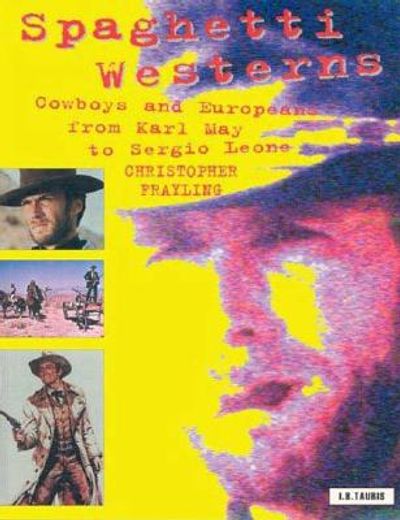 spaghetti westerns,cowboys and europeans from karl may to sergio leone