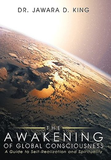 the awakening of global consciousness,a guide to self-realization and spirituality (en Inglés)