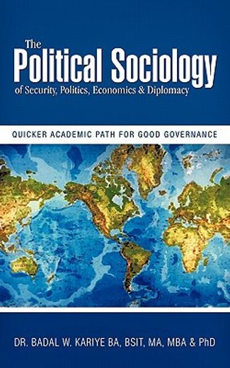 the political sociology of security, politics, economics & diplomacy,quicker academic path for good governance