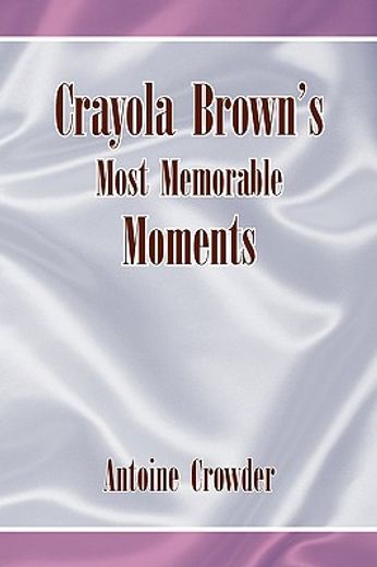 crayola brown´s most memorable moments