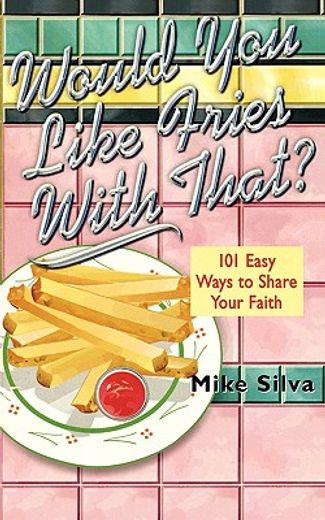 would you like fries with that?,101 ways to picture the good news of christ