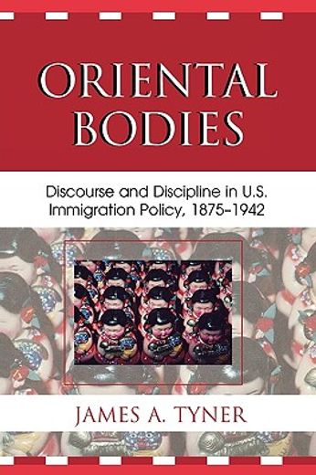 oriental bodies,discourse and discipline in u.s. immigration policy, 1875-1942