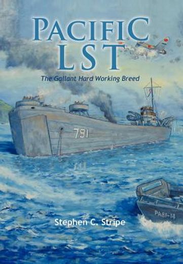 pacific lst 791,a gallant ship and her hardworking coast guard crew at the invasion of okinawa (en Inglés)