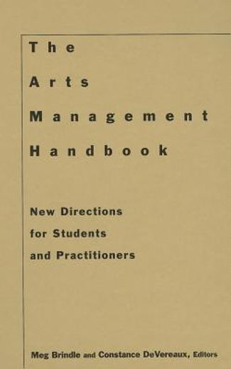 the arts management handbook,new directions for students and practitioners