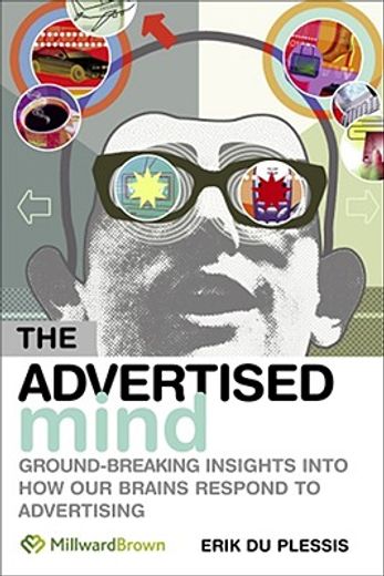 the advertised mind,groundbreaking insights into how our brains respond to advertising