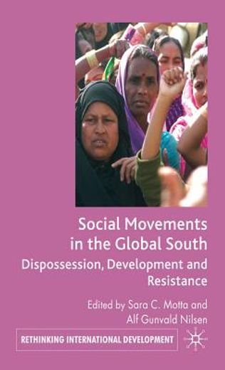 social movements in the global south,dispossession, development and resistance