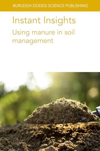Instant Insights: Using Manure in Soil Management (Burleigh Dodds Science: Instant Insights, 94) (en Inglés)