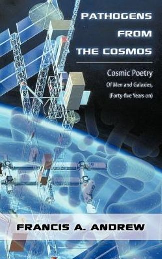 pathogens from the cosmos,cosmic poetry of men and galaxies, forty-five years on