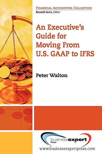 an executive`s guide for moving from u.s. gaap to ifrs