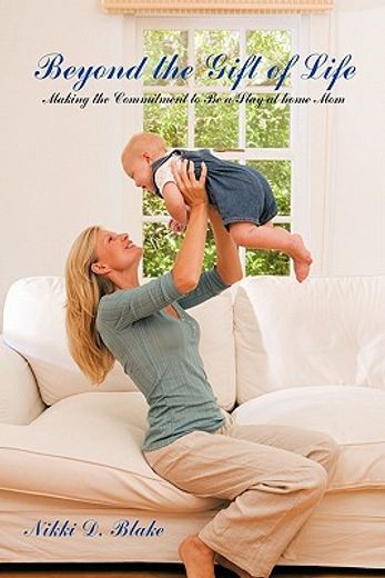 beyond the gift of life,making the commitment to be a stay-at-home mom