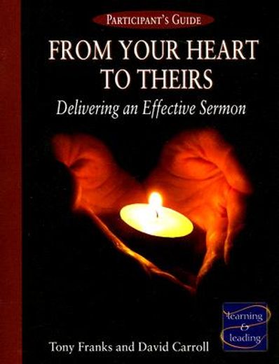from your heart to theirs,delivering an effective sermon - participant´s guide (en Inglés)