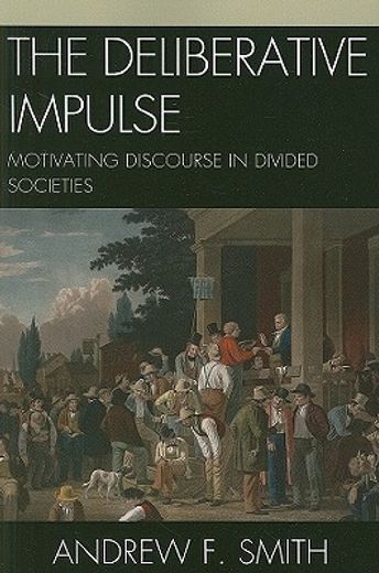 the deliberative impulse,motivating discourse in divided societies