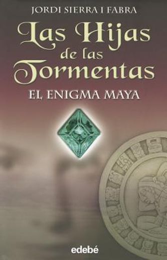 EL ENIGMA MAYA (LAS HIJAS DE LAS TORMENTAS)