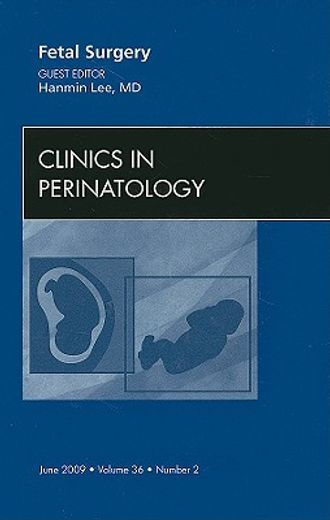 Fetal Surgery, an Issue of Clinics in Perinatology: Volume 36-2 (en Inglés)