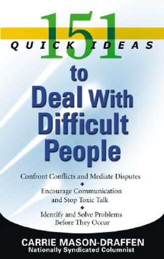 151 Quick Ideas to Deal with Difficult People (en Inglés)