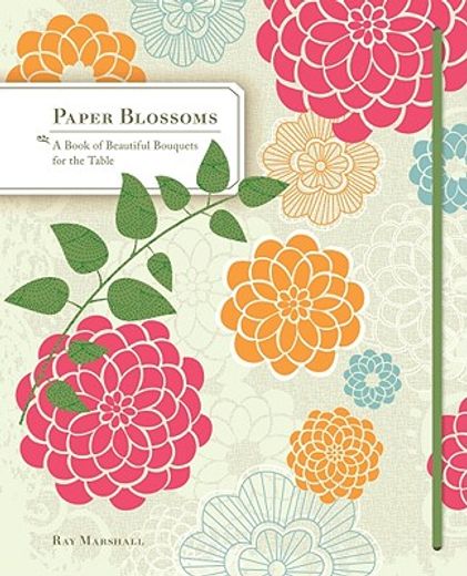 paper blossoms,a pop-up book of beautiful bouquets for the table (in English)