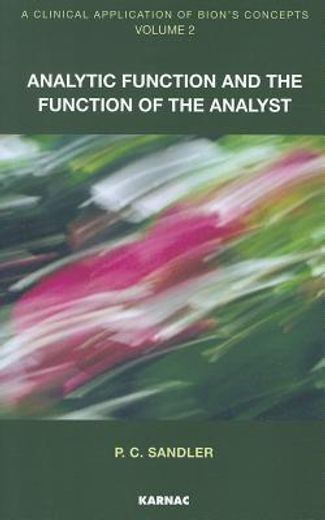 a clinical application of bion`s concepts,analytic function and the function of the analyst
