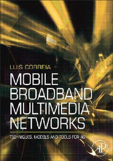 mobile broadband multimedia networks,techniques, models and tools for 4g