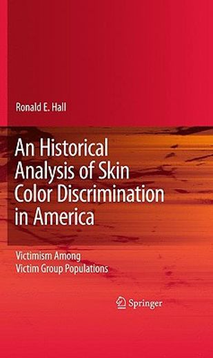 an historical analysis of skin color discrimination in america,victimism among victim group populations