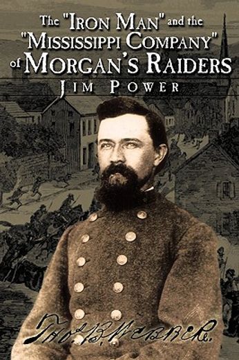 the iron man and the mississippi company of morgan´s raiders (in English)