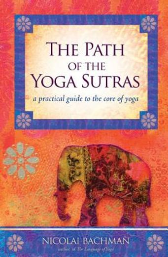 the path of the yoga sutras,a practical guide to the core of yoga (en Inglés)