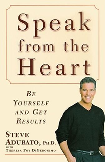 speak from the heart,be yourself and get results (in English)