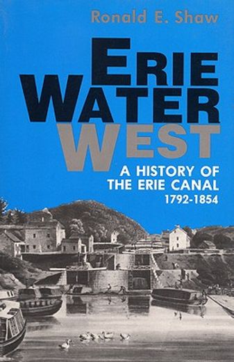 erie water west,a history of the erie canal, 1792-1854